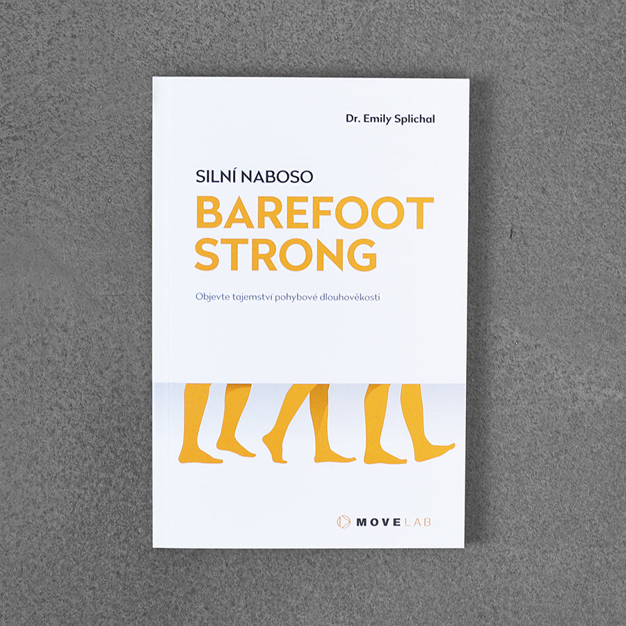 Barefoot Strong: Objevte tajemství pohybové dlouhověkosti – Dr. Emily Splichal