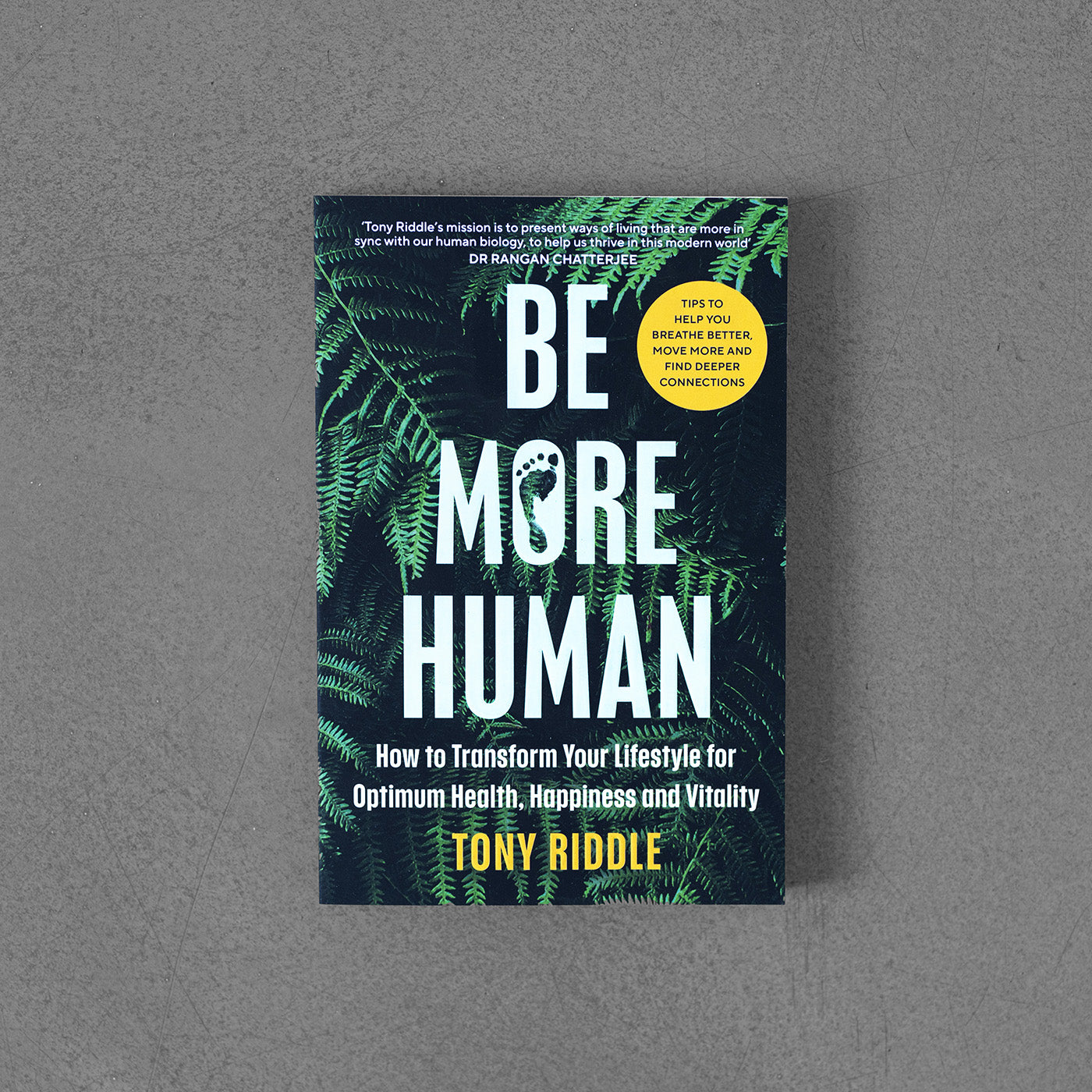 Be More Human: How to transform your lifestyle for optimum health, happiness and vitality