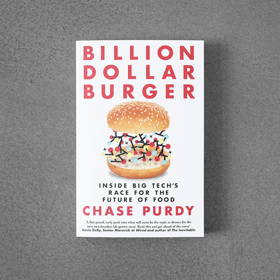 Billion Dollar Burger: Inside Big Tech's Race for the Future of Food –⁠ Chase Purdy
