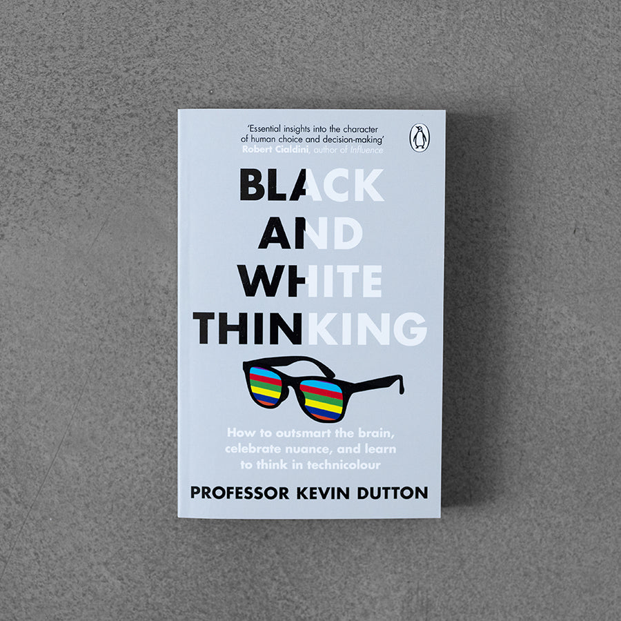 Black and White Thinkin –⁠ Kevin Dutton