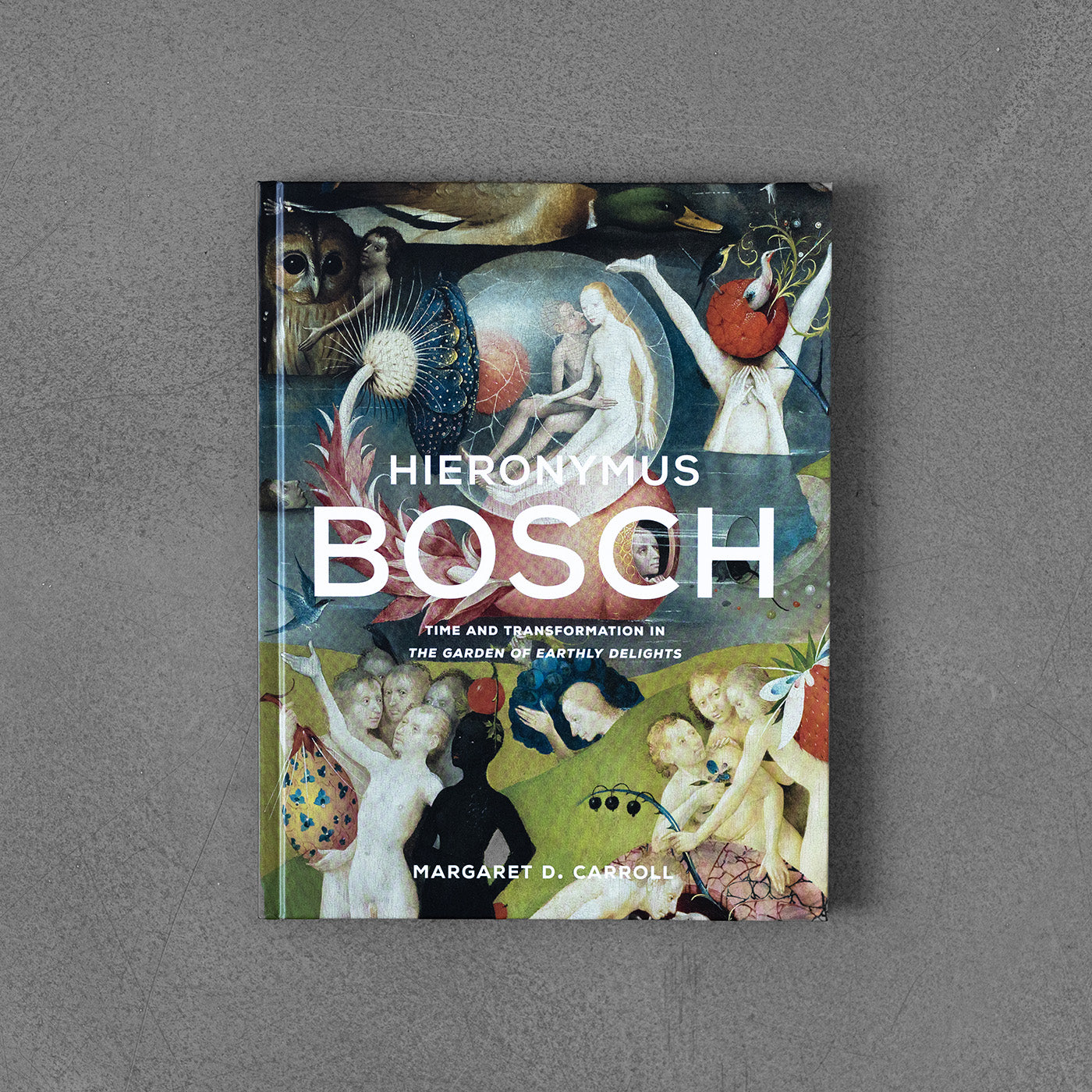 Hieronymus Bosch : Time and Transformation in The Garden of Earthly Delights