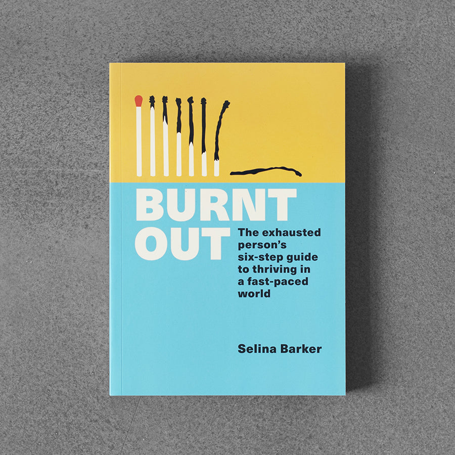 Burnt Out : The exhausted person's six-step guide..Selina Barker