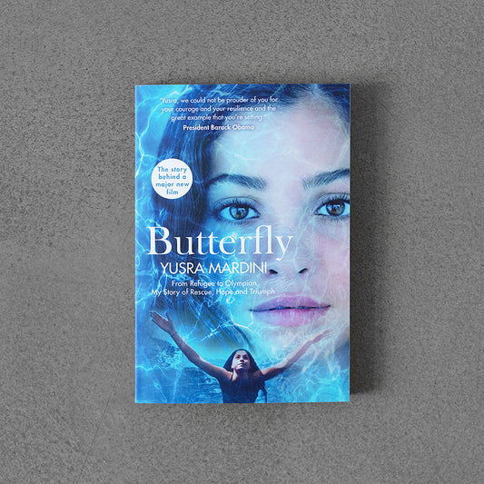 Butterfly: From Refugee to Olympian, My Story of Rescue, Hope and Triumph – Yursa Mardini
