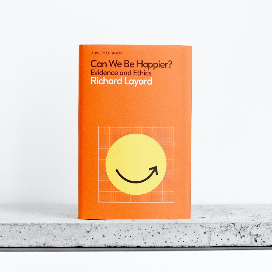 Can We Be Happier? Evidence and Ethics - Richard Layard