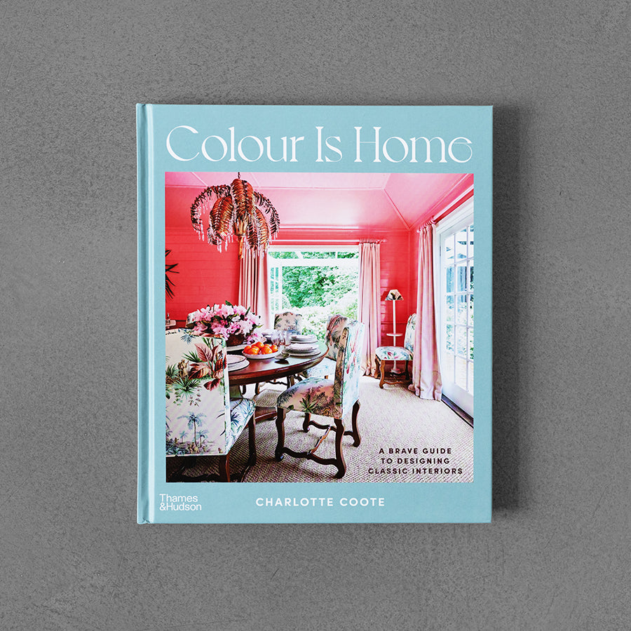 Colour is Home: A Brave Guide to Designing Classic Interiors