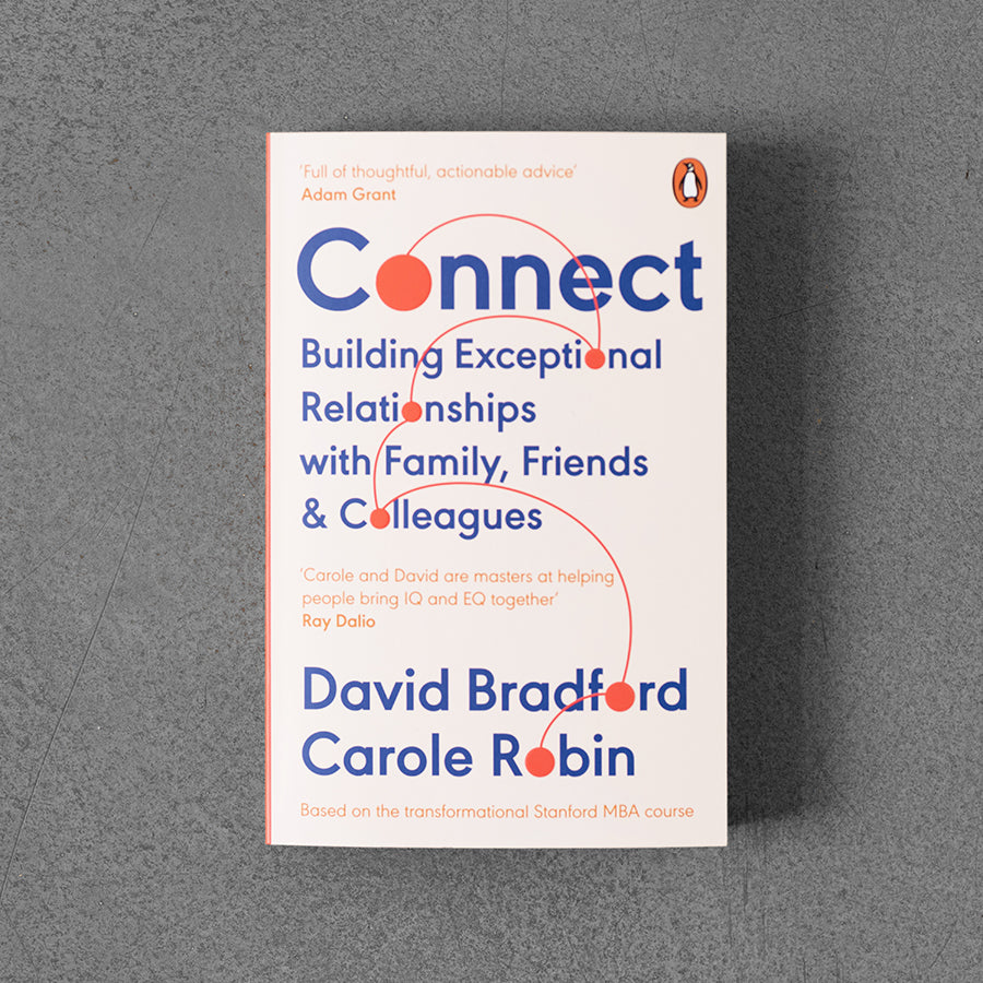 Connect: Building Exceptional Relationships with Family, Friends and Colleagues –⁠ David Bradford, Carole robin