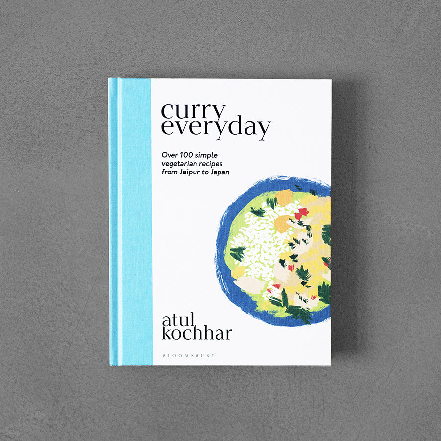 Curry Everyday: Over 100 Simple Vegetarian Recipes from Jaipur to Japan