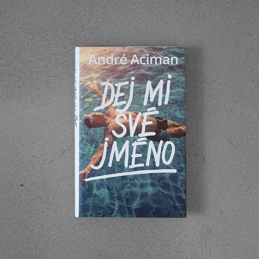 Dej mi své jméno - André Aciman