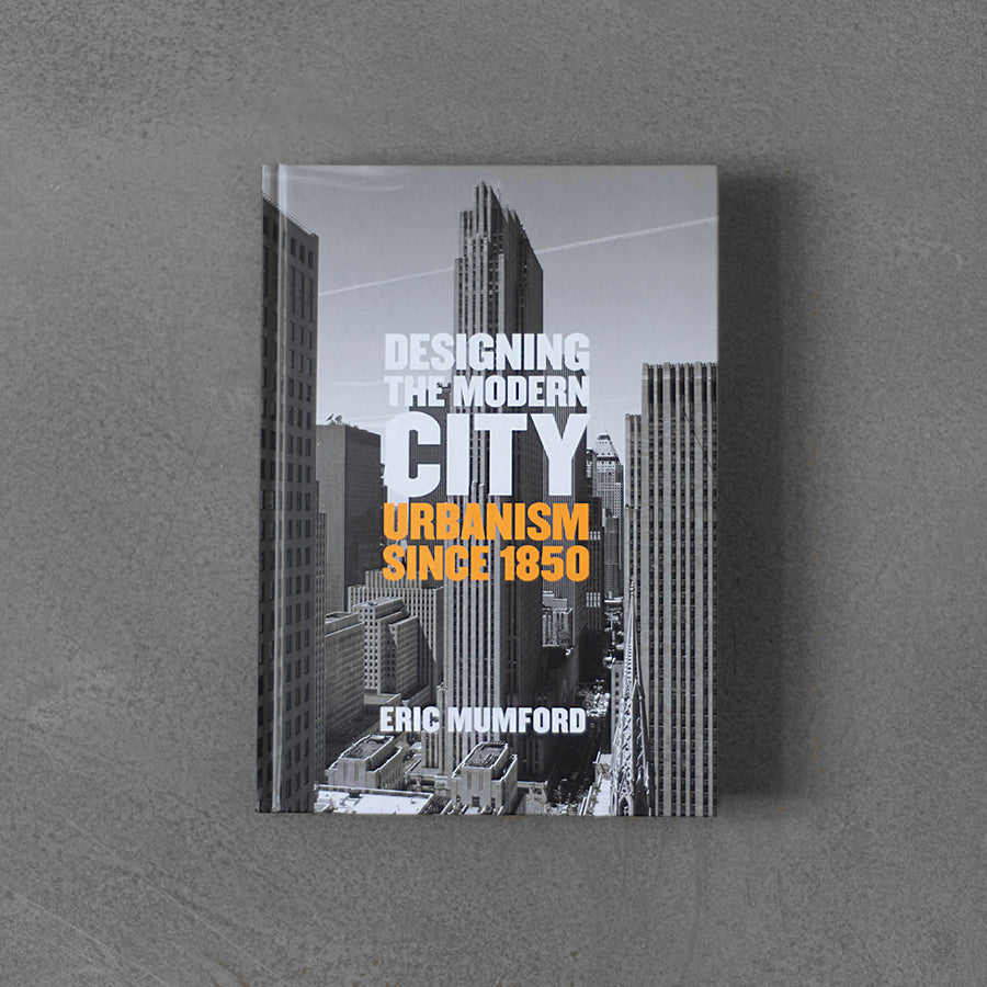 Designing the Modern City: Urbanism since 1850