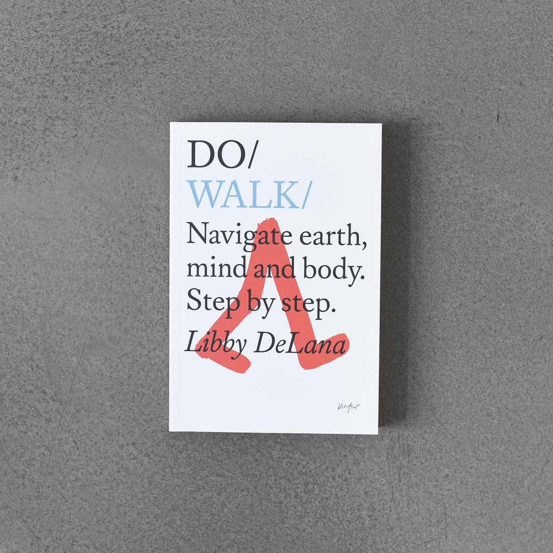 Do / Walk: Navigate earth, mind and body. Step by step.