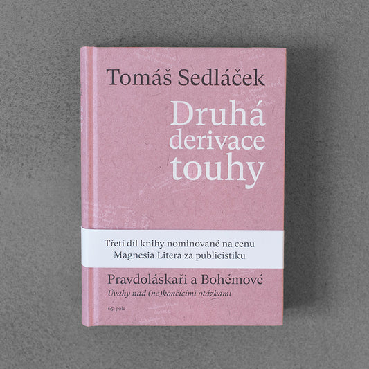 Druhá derivace touhy III: Pravdoláskaři a Bohémové - Tomáš Sedláček