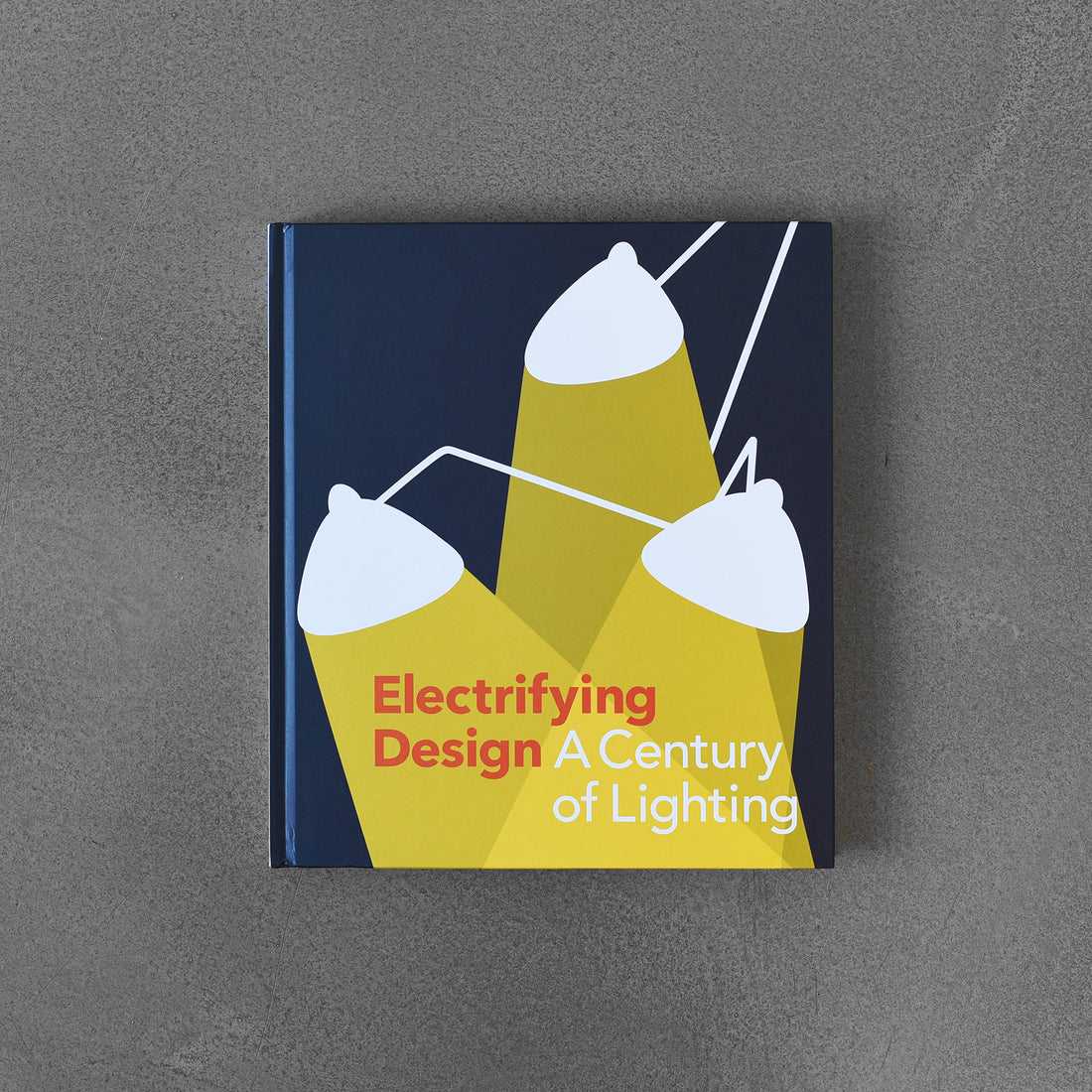 Electrifying Design : A Century of Lighting