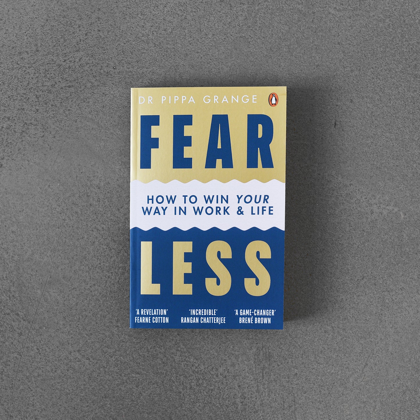 Fear Less : How to Win Your Way in Work and Life, Puippa Grange pb