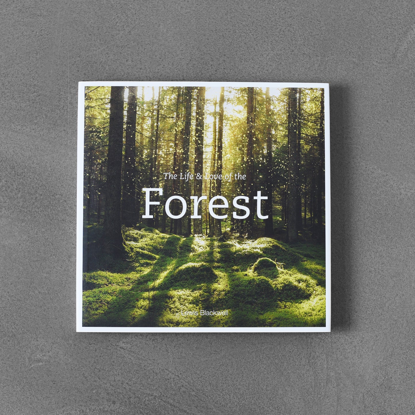 The Life & Love of the Forest - Lewis Blackwell