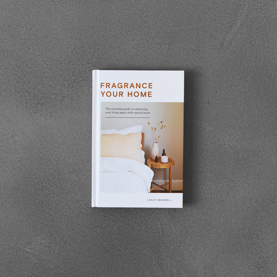Fragrance Your Home : The Essential Guide