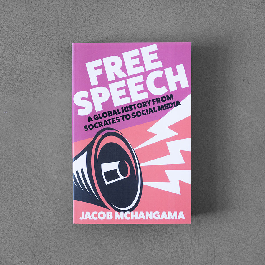 Free Speech: A Global History from Socrates to Social Media –⁠ Jacob Mchangama