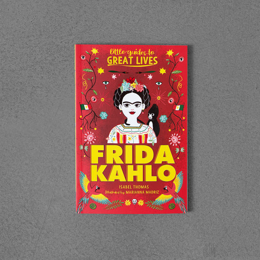 Little Guides to Great Lives: Frida Kahlo