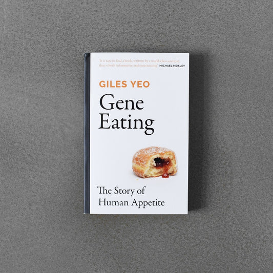 Gene Eating: The Story of Human Apetite - Giles Yeo