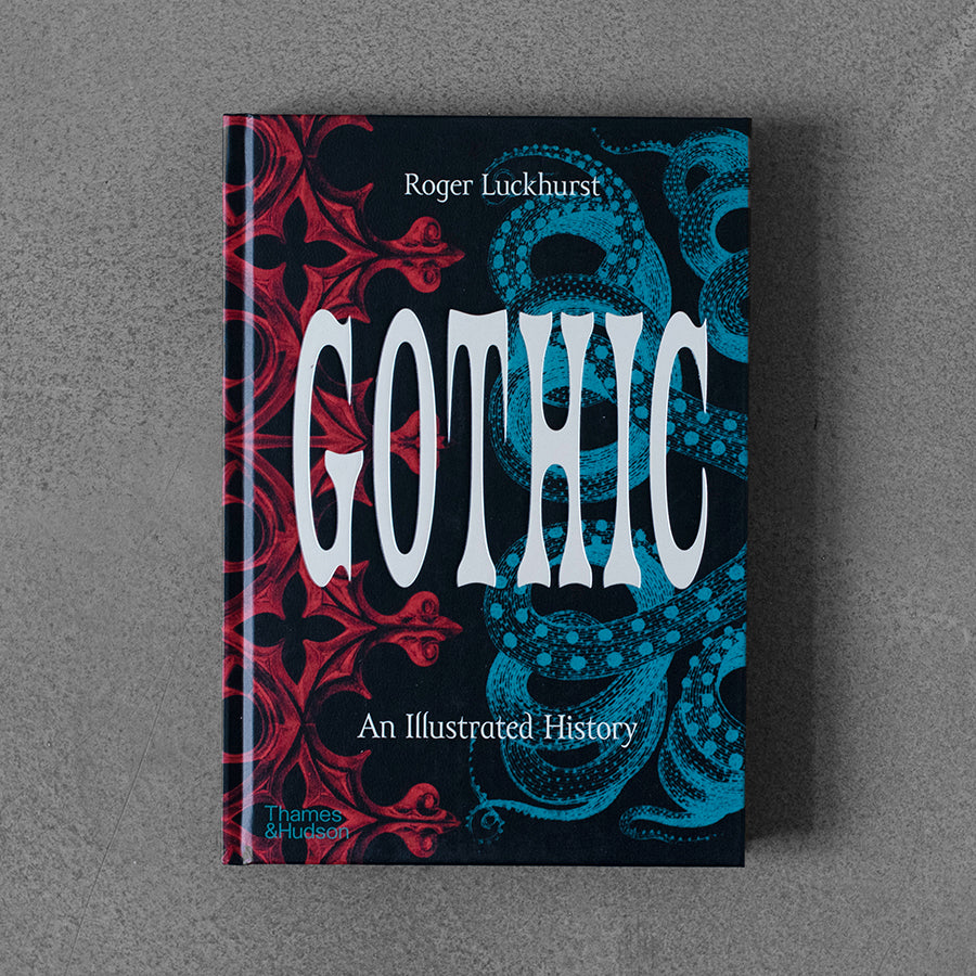 Gothic: An Illustrated History – Roger Luckhurst