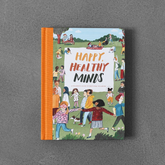 Happy, Healthy Minds: A Children’s Guide to Emotional Wellbeing