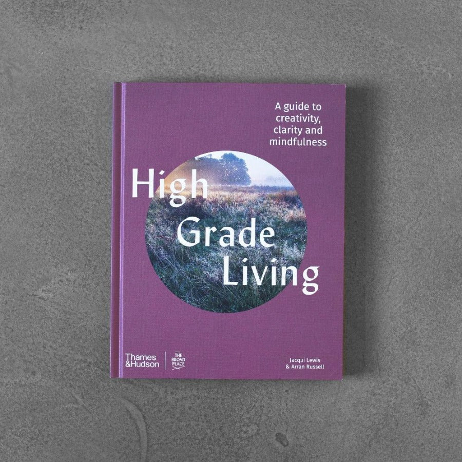 High Grade Living : A guide to creativity, clarity and mindfulness