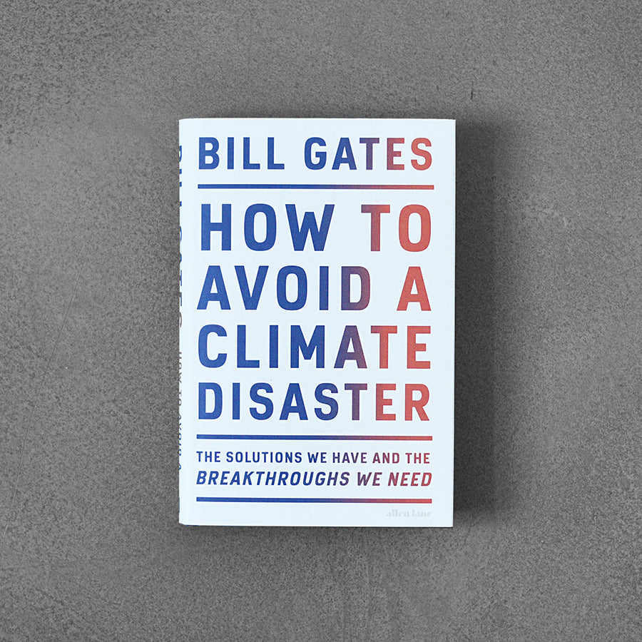 How to Avoid a Climate Disaster, Bill Gates