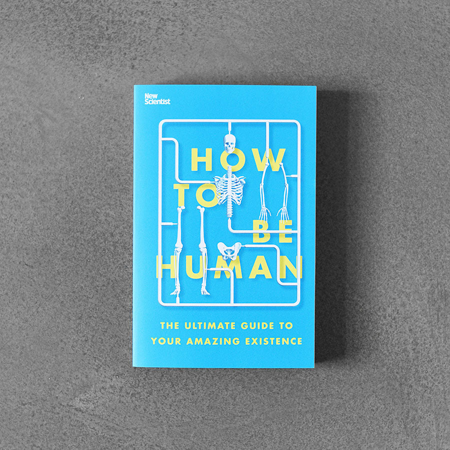 How to Be Human : The Ultimate Guide