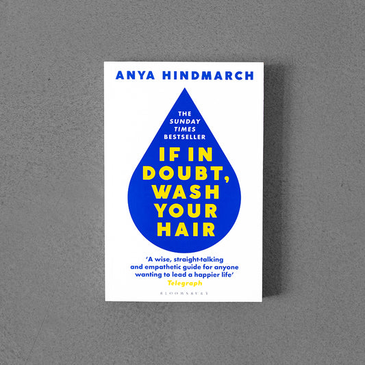 If In Doubt, Wash Your Hair – Anya Hindmarch