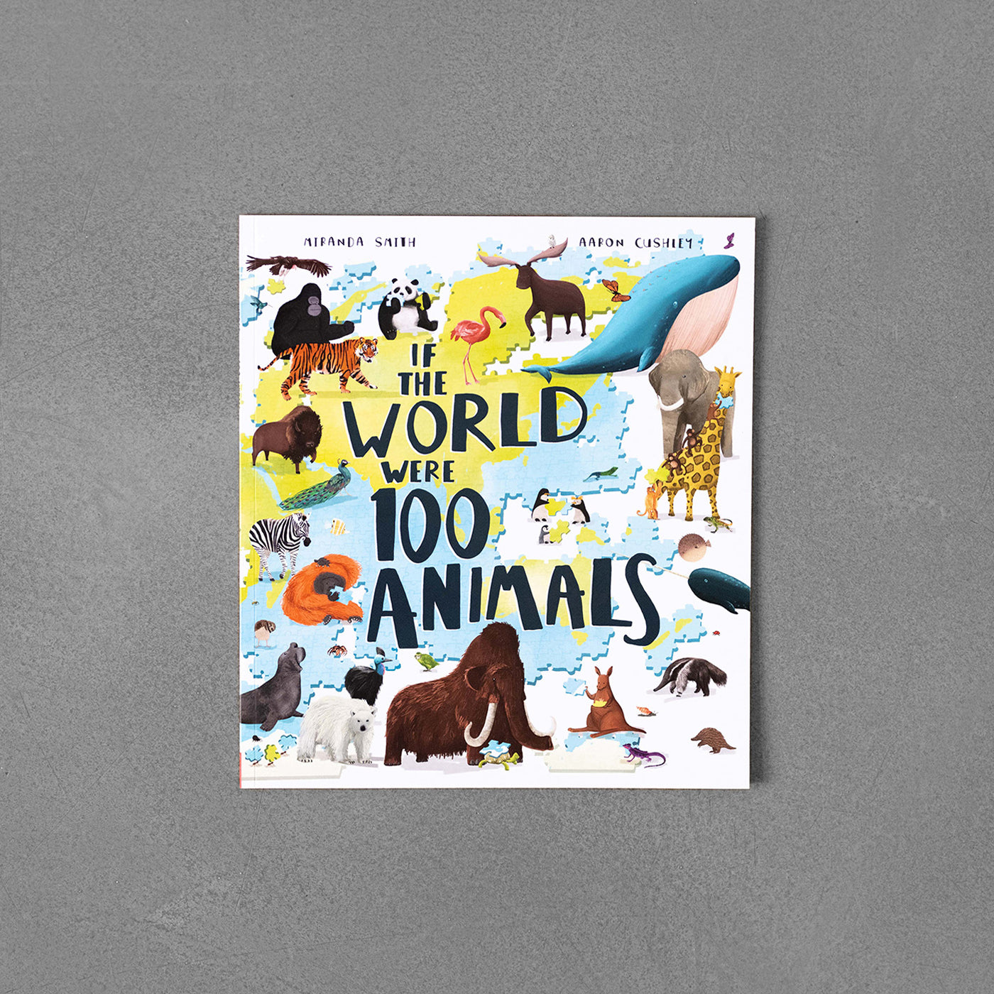 If the World Were 100 Animals – Miranda Smith, Il. Aaron Cushley