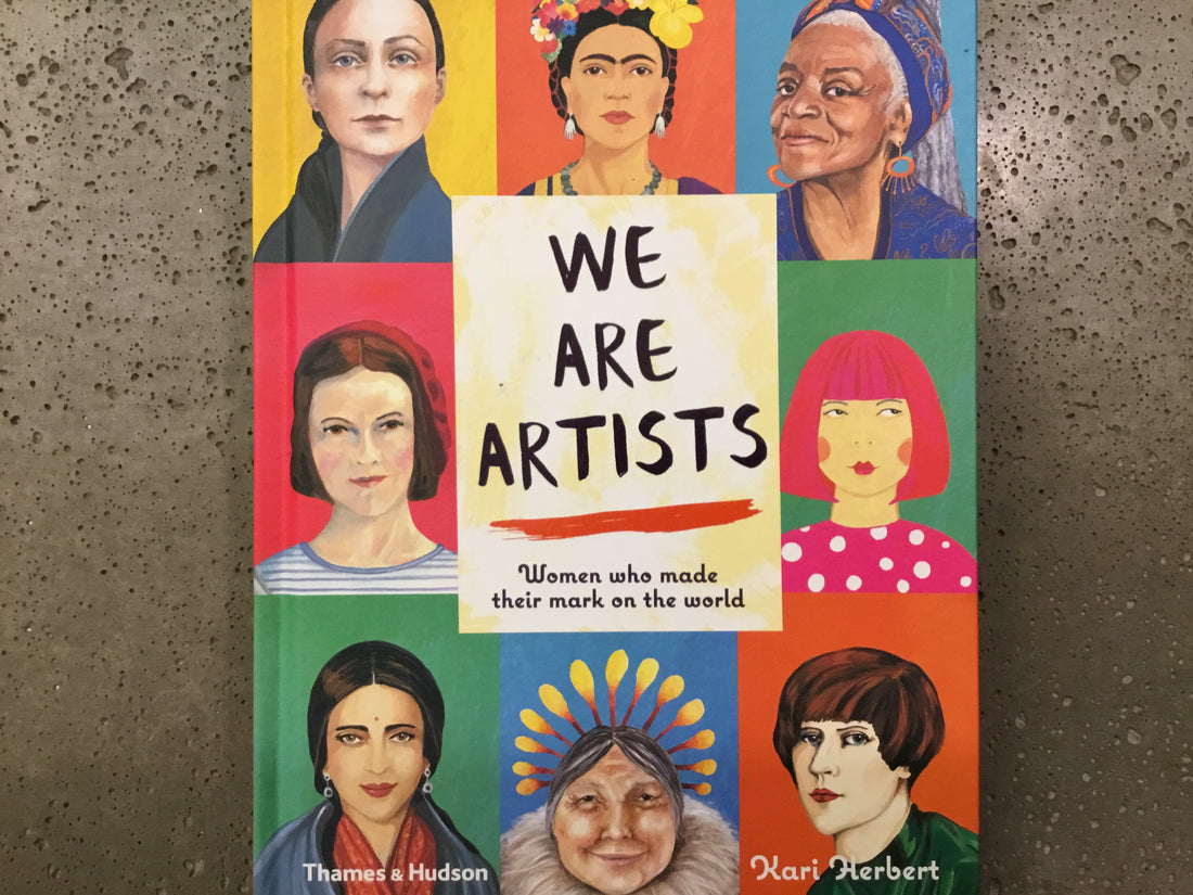 We Are Artists: Women Who Made Their Mark on The World