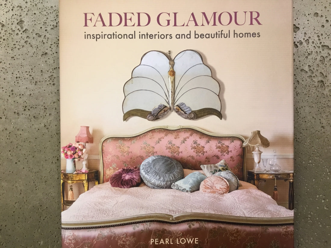 Faded Glamour: Inspirational Interiors And Beautiful Homes