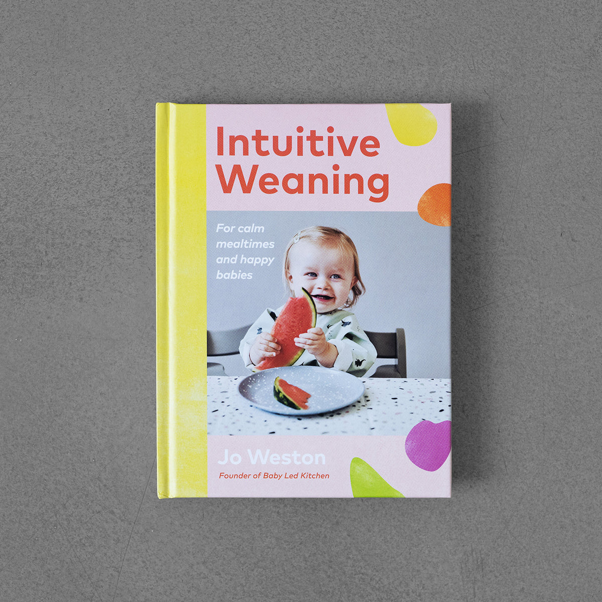 Intuitive Weaning: For Calm Mealtimes and Happy Babies – Jo Weston HB