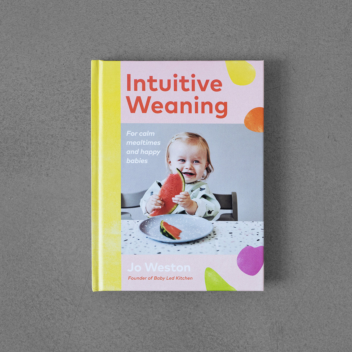 Intuitive Weaning: For Calm Mealtimes and Happy Babies – Jo Weston HB
