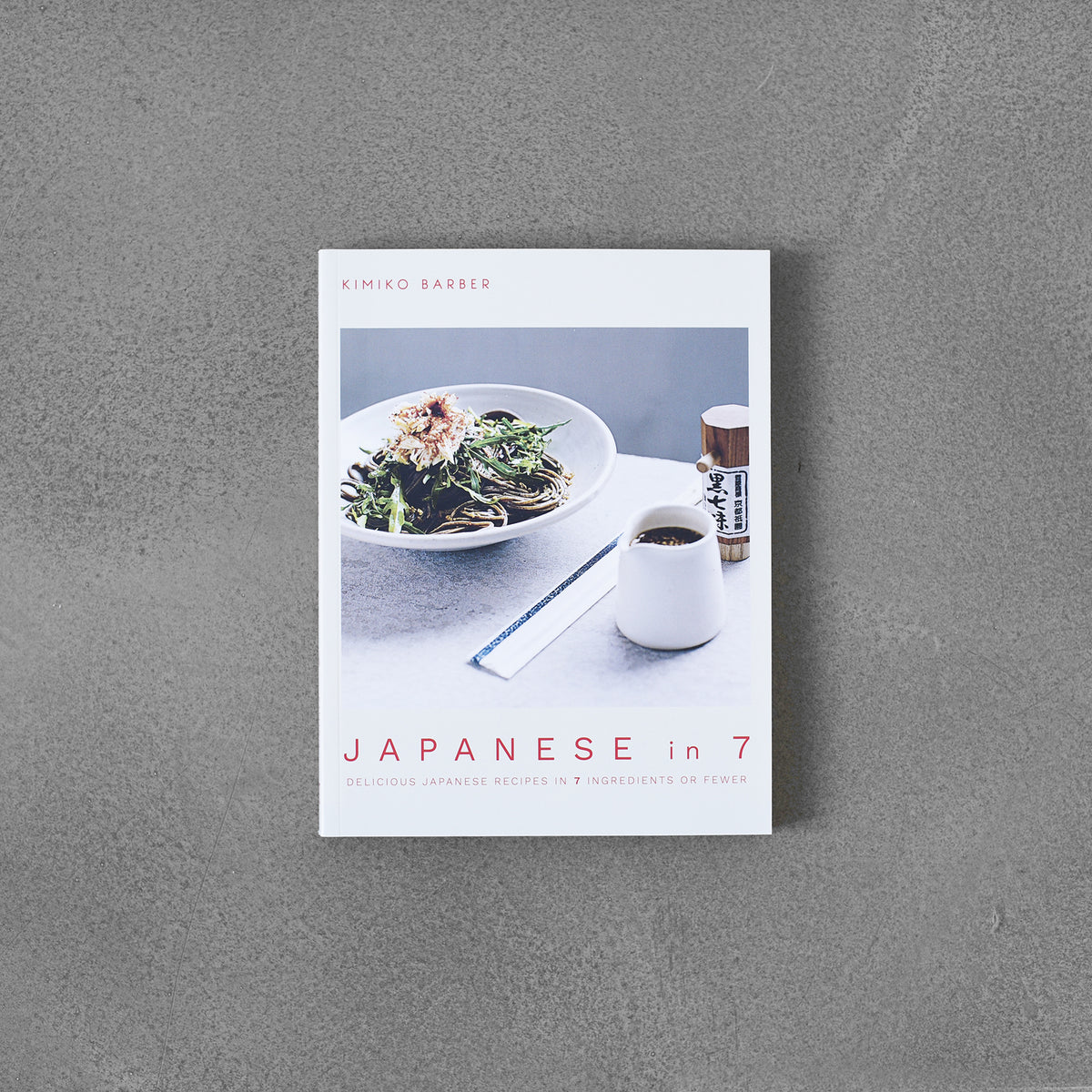 Japanese in 7 : Delicious Japanese recipes in 7 ingredients or fewer