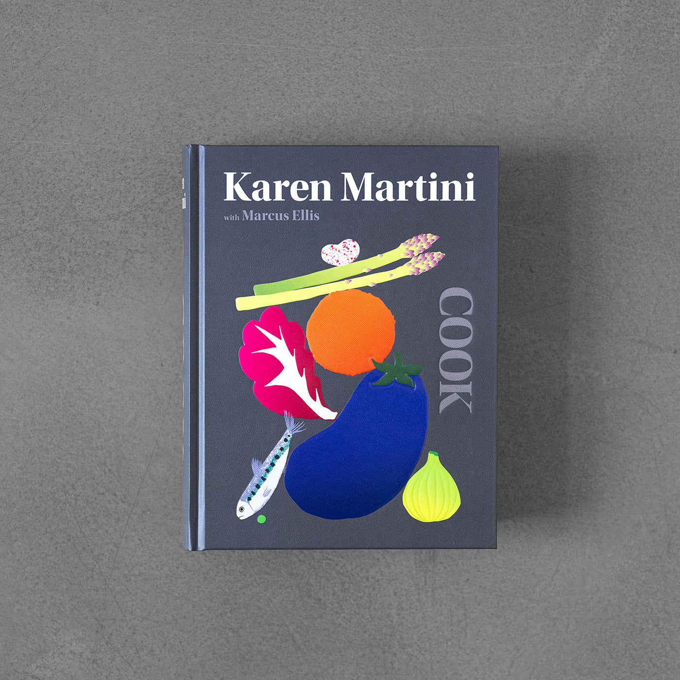 COOK: The Only Book You Need in the Kitchen - Karen Martini