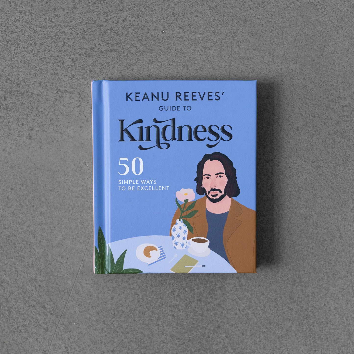 Keanu Reeves’  Guide to Kindness: 50 Simple Ways to Be Excellent