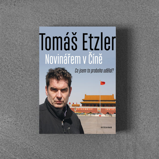 Novinářem v Číně – Tomáš Etzler