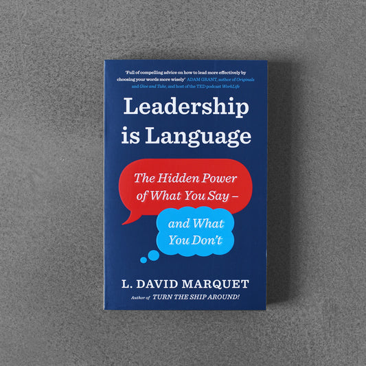 Leadership is Language - L. David Marquet