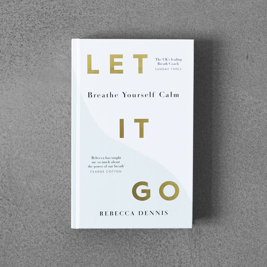 Let It Go : Breathe Yourself Calm,  Rebecca Dennis  HB