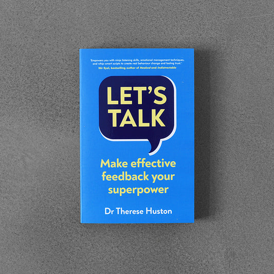 Let's Talk : Make Effective Feedback Your Superpower, Therese Huston TPB