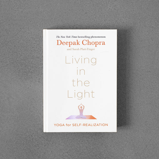 Living in the Light, Yoga for Self-Realization, Deepak Chopra