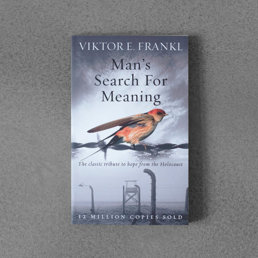 Man's Search For Meaning – Viktor E.Frankl