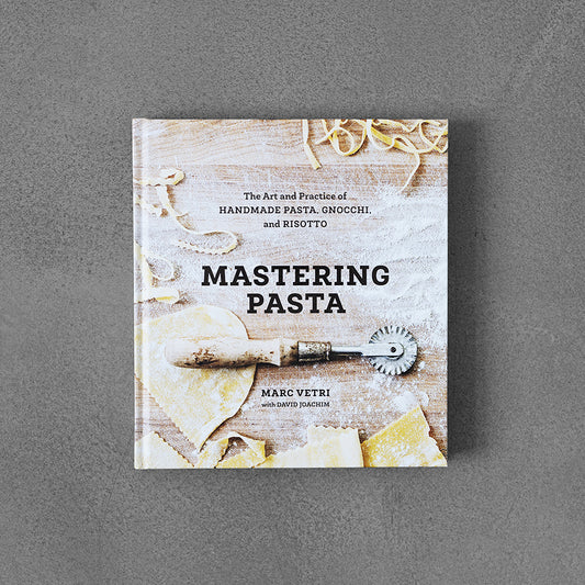Mastering Pasta: The Art and Practice of Handmade Pasta, Gnocchi and Risotto