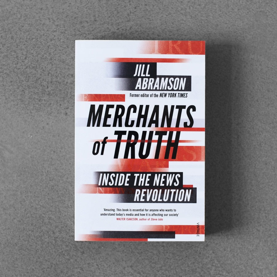 Merchants of Truth: Inside the News Revolution - Jill Abramson