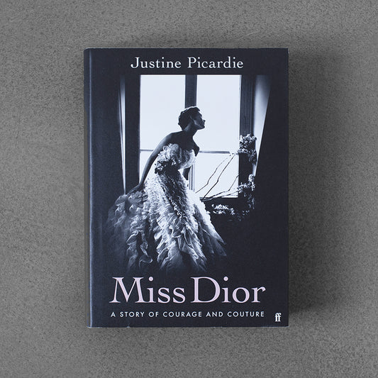 Miss Dior: A Story of Courage and Couture –⁠ Justine Picardie