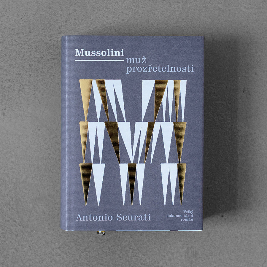 Mussolini - Muž prozřetelnosti: Velký dokumentární román - Antonio Scurati