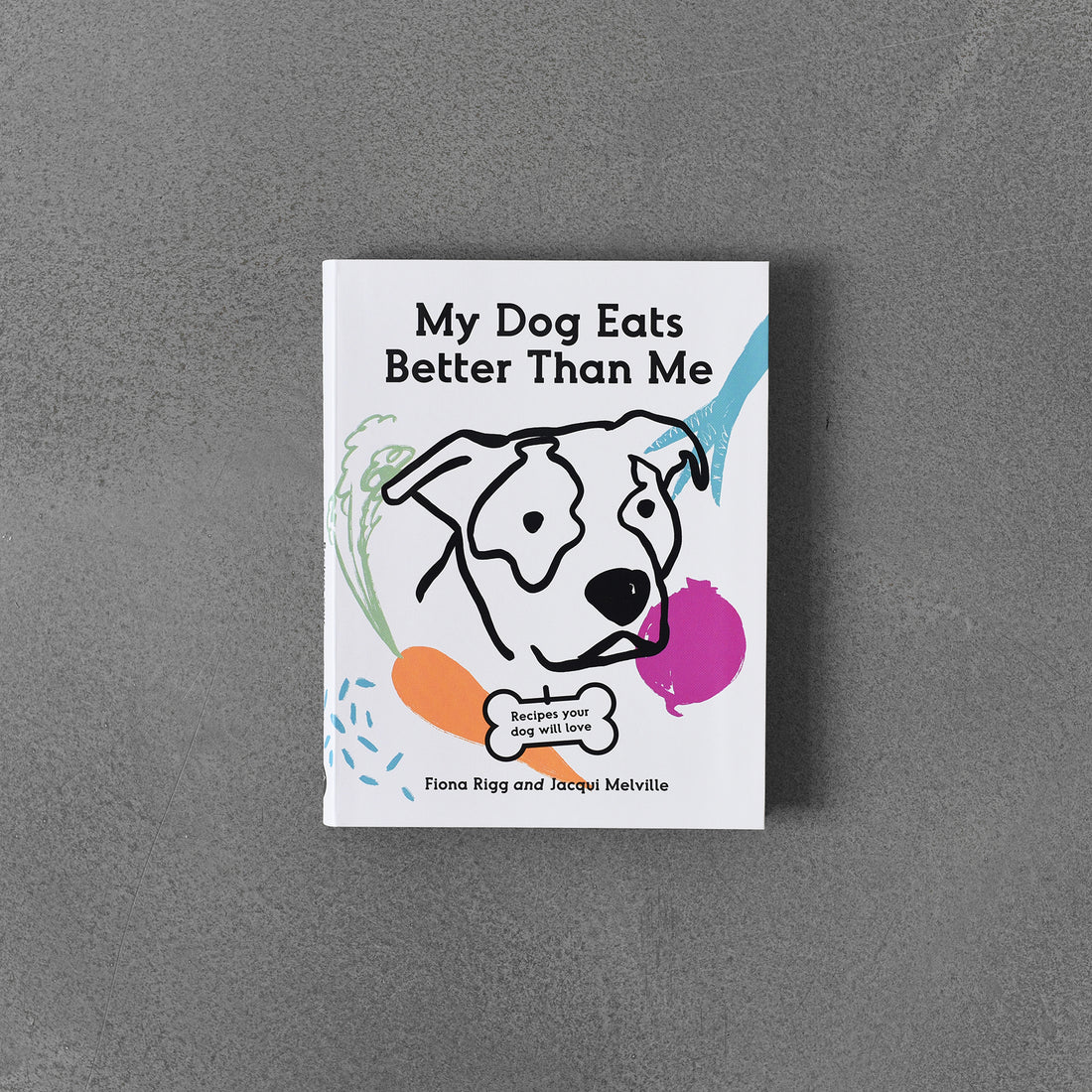 My Dog Eats Better Than Me Recipes Your Dog Will Love