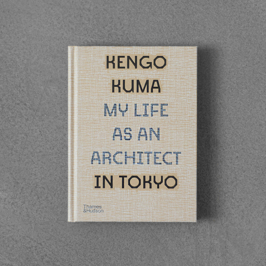 Kengo Kuma: My Life as an Architect in Tokyo