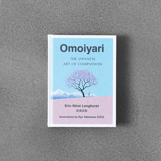 Omoiyari: The Japanese Art of Compassion - Erin Niimi Longhurst