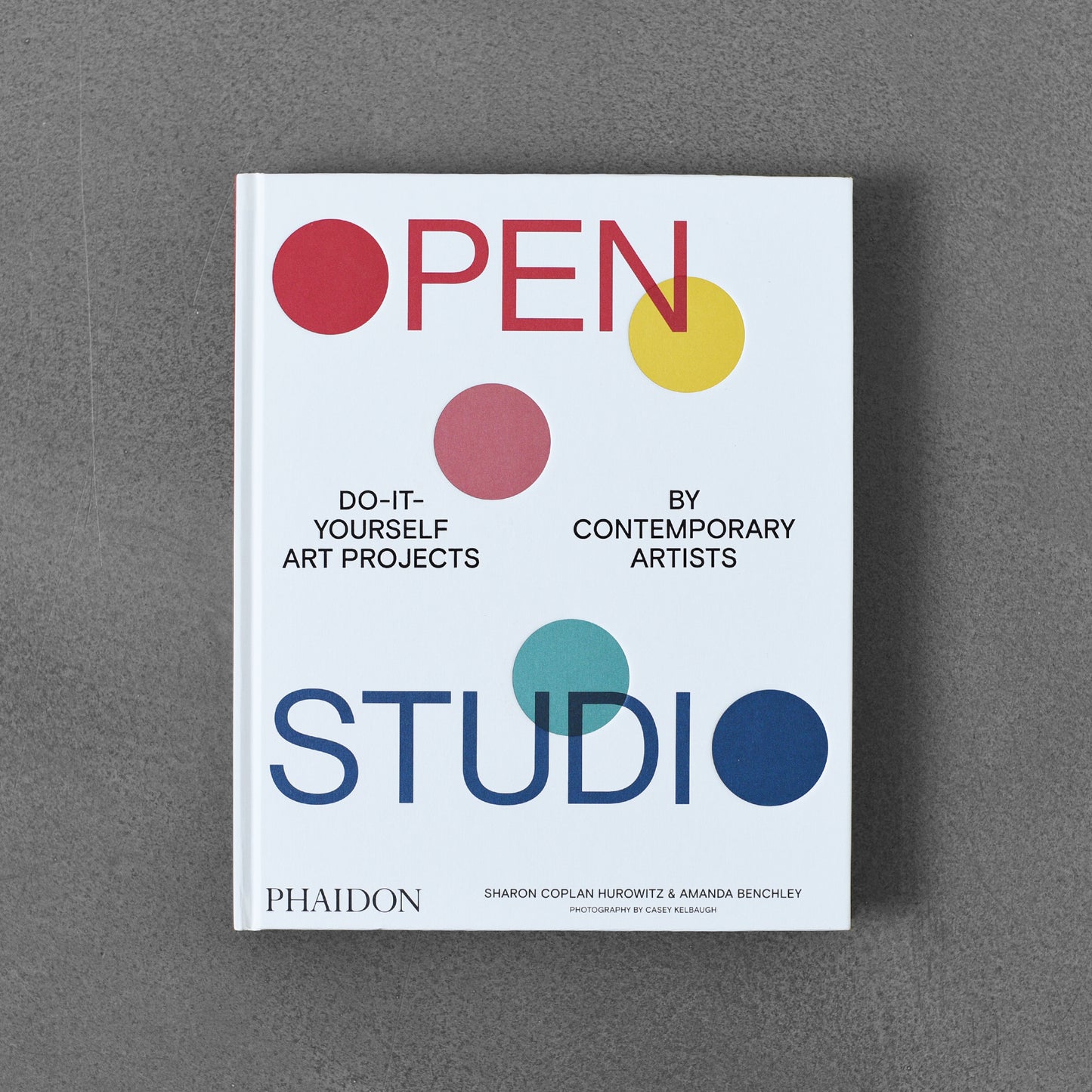 Open Studio: Do-it-yourself Art Projects by Contemporary Artists - Sharon Coplan Hurowitz, Amanda Benchley
